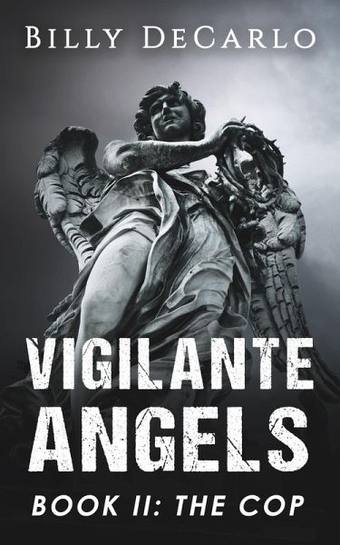 Vigilante Angels Book II: The Cop (eBook, ePUB) Vigilante Angels Book II: The Cop (eBook, ePUB)
