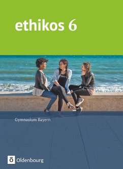 Ethikos 6. Jahrgangsstufe - Gymnasium Bayern - Schülerbuch - Thyen, Anke;Schimschal, Thorsten;Sasse, Christiane;Applis, Stefan