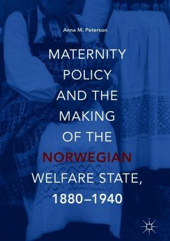 Maternity Policy and the Making of the Norwegian Welfare State, 1880-1940 - Peterson, Anna M.