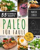 Paleo für Faule: Das Kochbuch für Berufstätige & Vielbeschäftigte (eBook, ePUB)