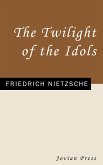 The Twilight of the Idols (eBook, ePUB)