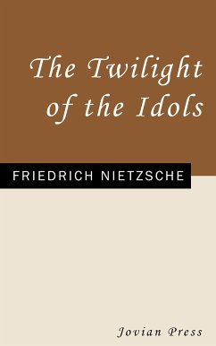 The Twilight of the Idols (eBook, ePUB) - Nietzsche, Friedrich