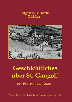 Geschichtliches über St. Gangolf bei Besseringen-Saar - Fontaine, Arthur;Krebs, Fulgentius