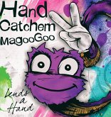 Hand Catchem MagooGoo Lends a Hand Hand Catchem MagooGoo Lends a Hand