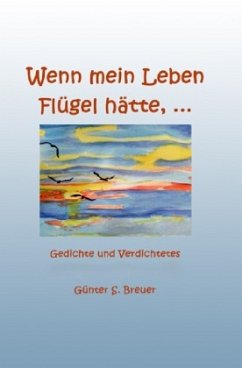 Wenn mein Leben Flügel hätte... - Breuer, Günter