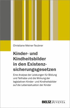 Kinder- und Kindheitsbilder in den Existenzsicherungsgesetzen (eBook, PDF) - Meiner-Teubner, Christiane