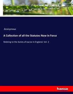 A Collection of all the Statutes Now in Force - Anonym