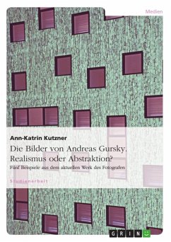 Andreas Gursky - Realismus oder Abstraktion? Fünf Beispiele aus dem aktuellen Werk des Fotografen (eBook, ePUB) - Kutzner, Ann-Katrin