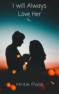 I Will Always Love Her (eBook, ePUB) - Patil, Hritik