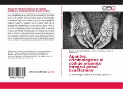 Apuntes criminológicos al código orgánico integral penal Ecuatoriano - Narvaez Quiñonez, Héctor A.;Cedeño A., Lenin L.;Palacios M., Favio A.