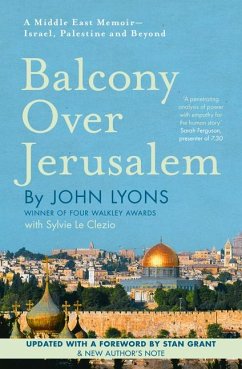 Balcony Over Jerusalem: A Middle East Memoir - Israel, Palestine and Beyond - Lyons, John