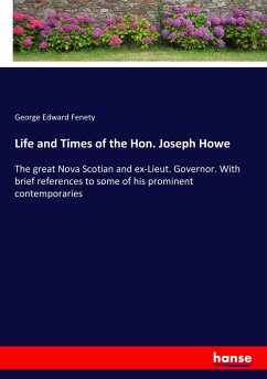 Life and Times of the Hon. Joseph Howe - Fenety, George Edward