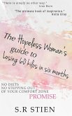 The Hopeless Woman's Guide to Losing 60 Kilos in Six Months (eBook, ePUB) The Hopeless Woman's Guide to Losing 60 Kilos in Six Months (eBook, ePUB)