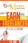Because Money Matters: How to Earn More Money as a Freelancer in a Gig Economy (eBook, ePUB)