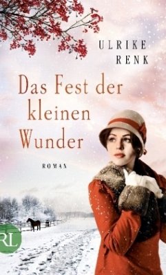 Das Fest der kleinen Wunder / Ostpreußensaga Bd.4 - Renk, Ulrike