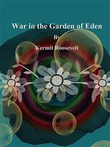 War in the Garden of Eden (eBook, ePUB) - Roosevelt, Kermit