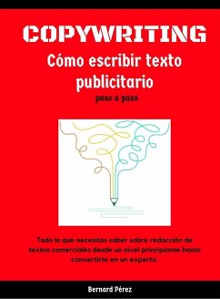 Copywriting: Cómo escribir textos Publicitarios paso a paso. (eBook, ePUB) - Perez, Bernardo