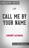 Call Me By Your Name: by Andre Aciman   Conversation Starters (eBook, ePUB)