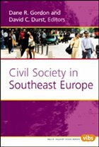 Civil Society in Southeast Europe - GORDON, Dane R. / DURST, David C. (eds.)