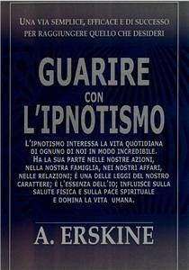 Guarire con l'ipnotismo (eBook, ePUB) - Erskine, Alex