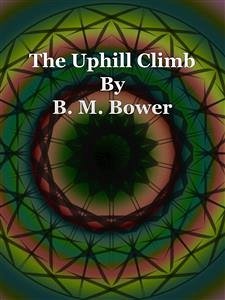 The Uphill Climb (eBook, ePUB) - M. Bower, B.