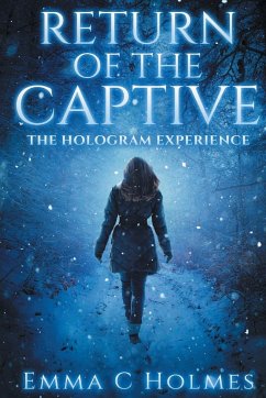 Return of The Captive- The Hologram Experience - Holmes, Emma C