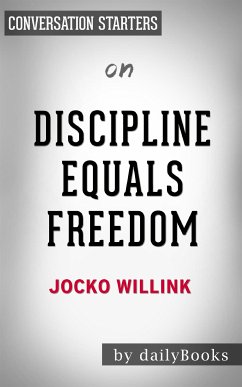 Discipline Equals Freedom: by Jocko Willink   Conversation Starters (eBook, ePUB) - dailyBooks