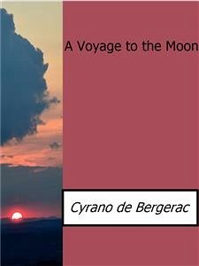 A Voyage to the Moon (eBook, ePUB) - De Bergerac, Cyrano
