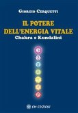 Il Potere dell'Energia Vitale Chakra e Kundalini (eBook, ePUB)