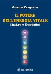 Il Potere dell'Energia Vitale Chakra e Kundalini (eBook, ePUB) - Cerquetti, Giorgio