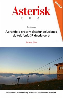 Asterisk PBX: Aprende a crear y diseñar soluciones de telefonía IP desde cero (eBook, ePUB) - Pérez, Bernard
