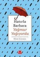 Hatirla Barbara Yagmur Yagiyordu - Caymaz, Onur