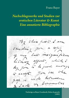 Nachschlagewerke und Studien zur erotischen Literatur & Kunst Eine annotierte Bibliographie - Bayer, Franz