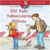 Ilk Okuma Kitabim - Elif Asla Yabancilarla Gitmez Ilk Okuma Kitabim - Elif Asla Yabancilarla Gitmez
