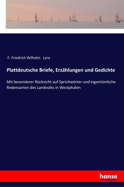 Plattdeutsche Briefe, Erzählungen und Gedichte - Lyra, F. Friedrich Wilhelm