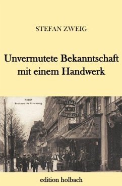 Unvermutete Bekanntschaft mit einem Handwerk - Zweig, Stefan