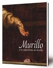 Murillo y los capuchinos de Sevilla - Virginia Marqués; Bartolomé Esteban Murillo