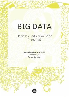 Big data : hacia la cuarta revolución industrial - Reverter Cubarsi, Ferran; Vega, Esteban de; Monleón, Antonio; Antonio Monleón Esteban Vegas