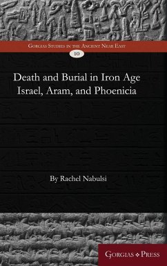 Death and Burial in Iron Age Israel, Aram, and Phoenicia - Nabulsi, Rachel