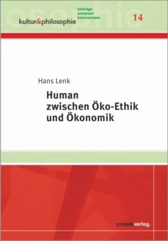 Human zwischen Öko-Ethik und Ökonomik - Lenk, Hans