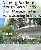 Achieving Excellence through Green Supply Chain Management in Manufacturing Industries (eBook, ePUB)