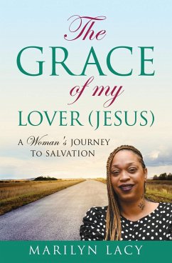 The Grace Of My Lover (Jesus) A Woman's Journey To Salvation - Lacy, Marilyn