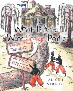 What If Ants Wore Orange Pants - Strauss, Alice J