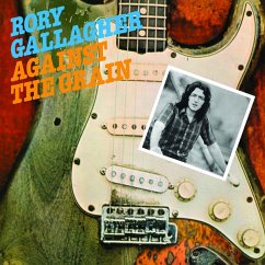 Against The Grain (Remastered 2017) - Gallagher,Rory