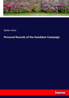 Personal Records of the Kandahar Campaign - Ashe, Waller