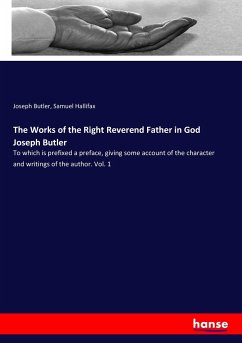 The Works of the Right Reverend Father in God Joseph Butler - Butler, Joseph;Hallifax, Samuel