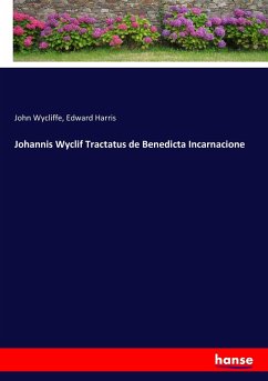 Johannis Wyclif Tractatus de Benedicta Incarnacione