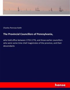 The Provincial Councillors of Pennsylvania, - Keith, Charles Penrose