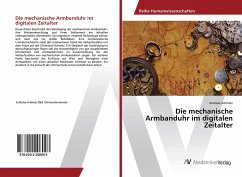 Die mechanische Armbanduhr im digitalen Zeitalter - Schlüter, Andreas