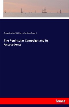 The Peninsular Campaign and Its Antecedents - McClellan, George Brinton;Barnard, John Gross